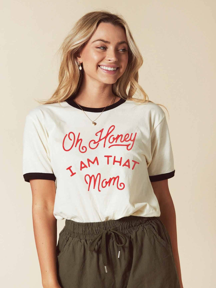 OH HONEY I AM THAT MOM T-Shirt