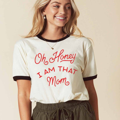 OH HONEY I AM THAT MOM T-Shirt