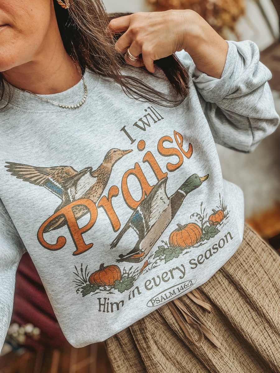“I Will Praise Him in Every Season” Graphic Sweatshirt