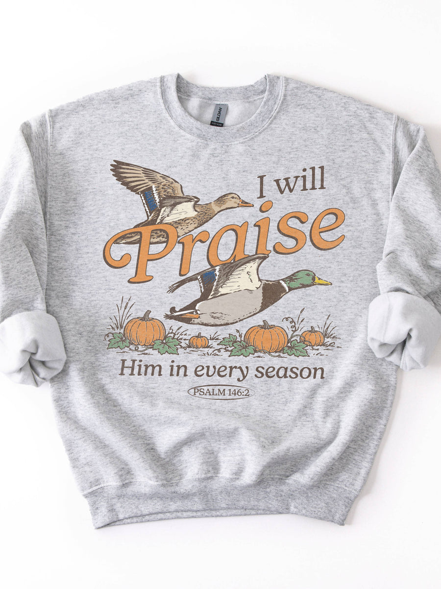 “I Will Praise Him in Every Season” Graphic Sweatshirt