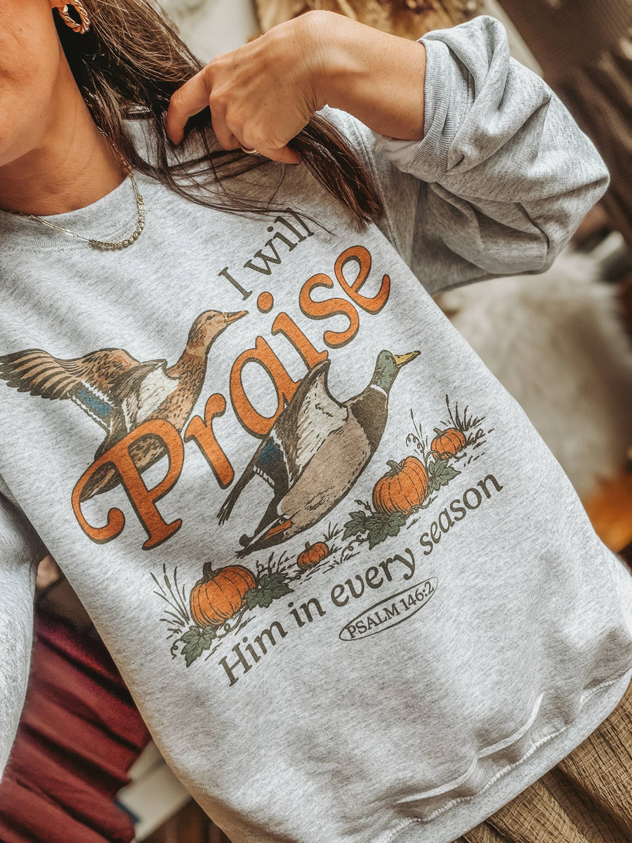 “I Will Praise Him in Every Season” Graphic Sweatshirt